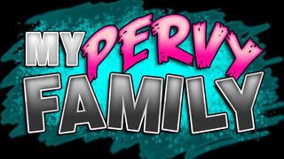My pervy family - a hugom segít kiverni